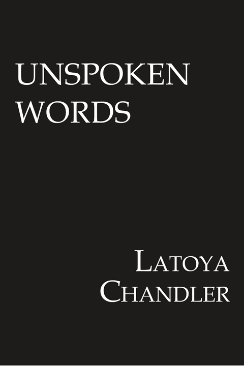 Unspoken Words - Latoya Chandler