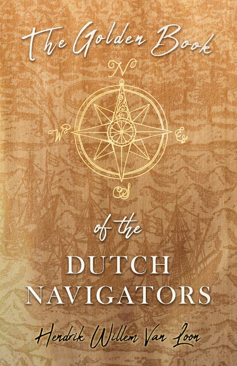 Golden Book of the Dutch Navigators -  Hendrik Willem Van Loon