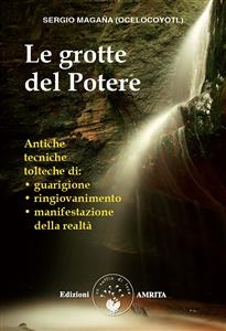 Le grotte del Potere - Sergio Magaña Ocelocoyotl