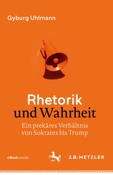 Rhetorik und Wahrheit - Gyburg Uhlmann