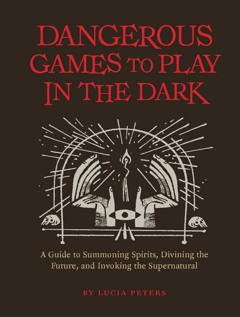 Dangerous Games to Play in the Dark -  Lucia Peters