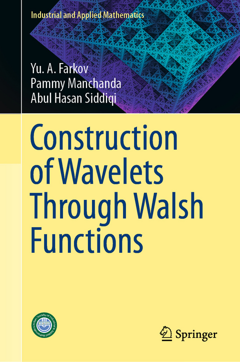 Construction of Wavelets Through Walsh Functions - Yu. A. Farkov, Pammy Manchanda, Abul Hasan Siddiqi