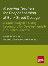 Preparing Teachers for Deeper Learning at Bank Street College - Anne Podolsky, Linda Darling-Hammond