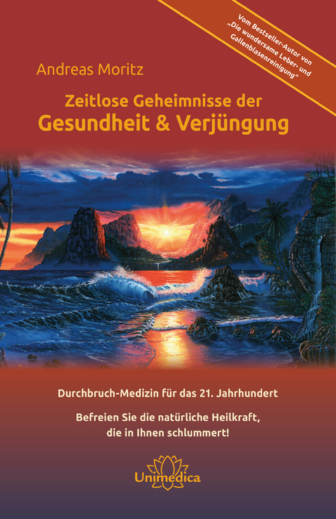 Zeitlose Geheimnisse der Gesundheit & Verjüngung - Gesamtausgabe - Andreas Moritz