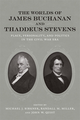 Worlds of James Buchanan and Thaddeus Stevens - 