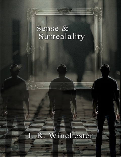 Sense & Surrealality -  J.R. Winchester