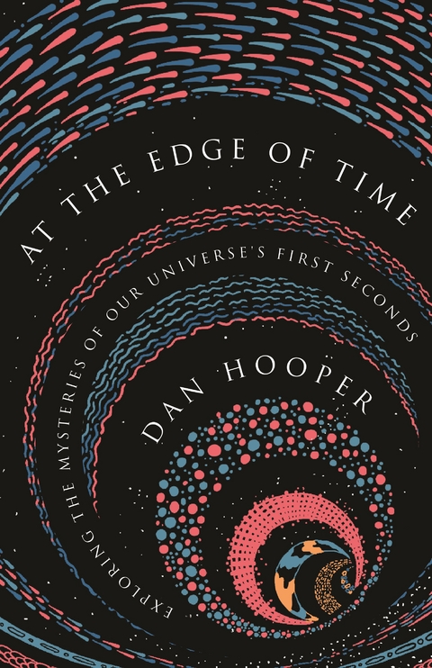 At the Edge of Time -  Dan Hooper