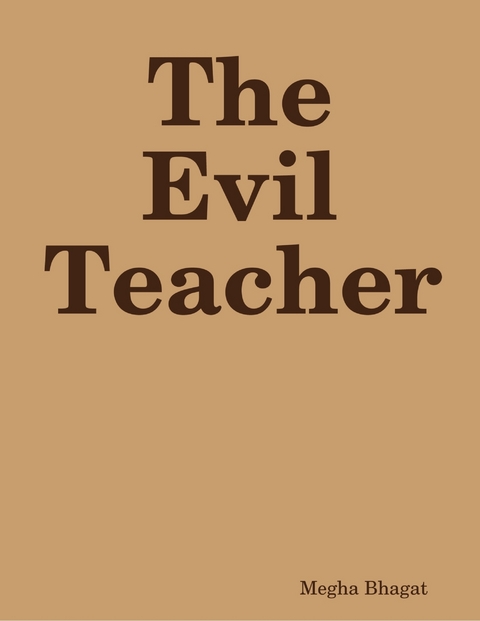 Evil Teacher -  Megha Bhagat