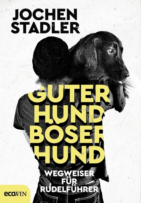 Guter Hund, böser Hund - Jochen Stadler