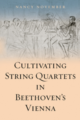 Cultivating String Quartets in Beethoven's Vienna -  Nancy November