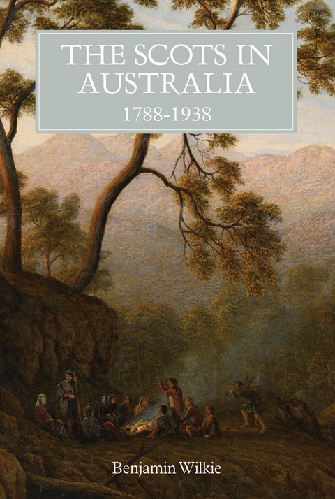 Scots in Australia, 1788-1938 -  Benjamin Wilkie