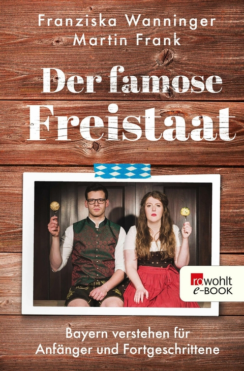 Der famose Freistaat -  Franziska Wanninger,  Martin Frank