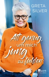 Alt genug, um mich jung zu fühlen -  Greta Silver