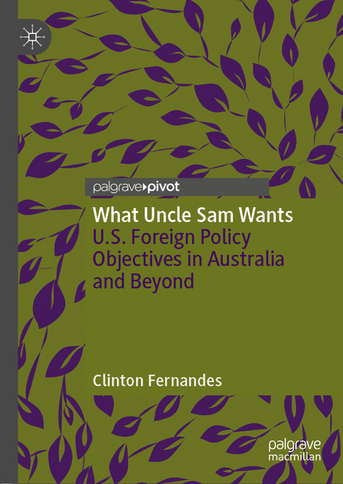 What Uncle Sam Wants -  Clinton Fernandes