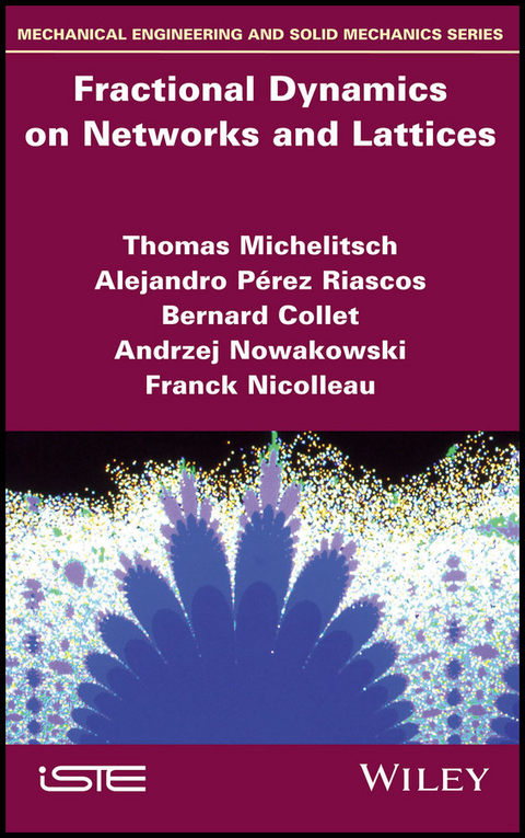 Fractional Dynamics on Networks and Lattices -  Bernard Collet,  Thomas Michelitsch,  Franck Nicolleau,  Andrzej Nowakowski,  Alejandro Perez Riascos