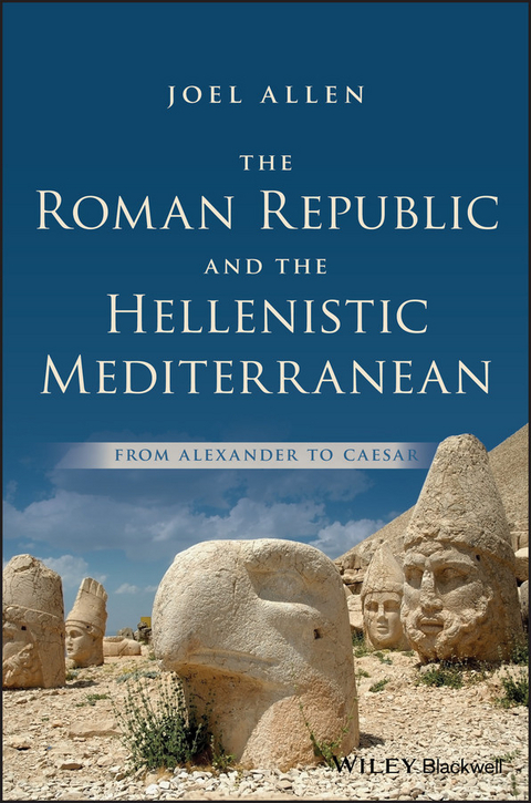 The Roman Republic and the Hellenistic Mediterranean - Joel Allen