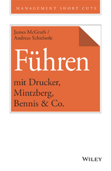 Führen mit Drucker, Mintzberg, Bennis & Co. - James McGrath, Andreas Schieberle