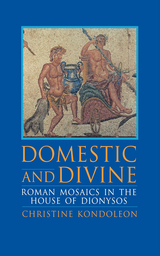 Domestic and Divine -  Christine Kondoleon