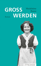 Gross werden - Madeleine Buess