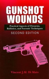 Gunshot Wounds - DiMaio, M.D., Vincent J.M.