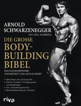 Die große Bodybuilding-Bibel -  Arnold Schwarzenegger,  Bill Dobbins