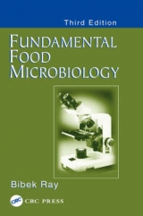 Fundamental Food Microbiology, Third Edition - Ray, Bibek