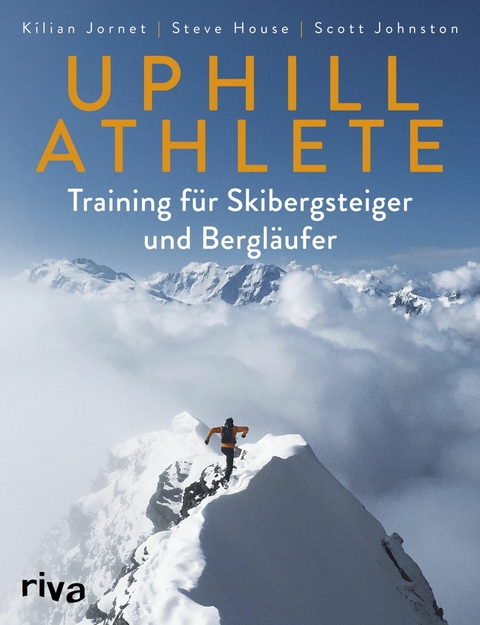 Uphill Athlete -  Kilian Jornet,  Steve House,  Scott Johnston