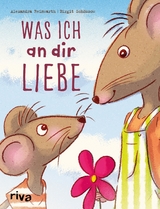 Was ich an dir liebe – Kinderbuch - Alexandra Reinwarth, Birgit Schössow