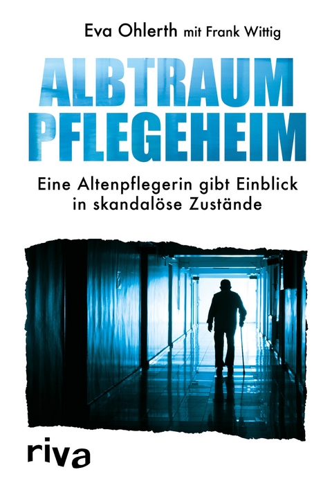 Albtraum Pflegeheim - Frank Wittig, Eva Ohlerth