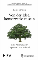 Von der Idee, konservativ zu sein - Roger Scruton