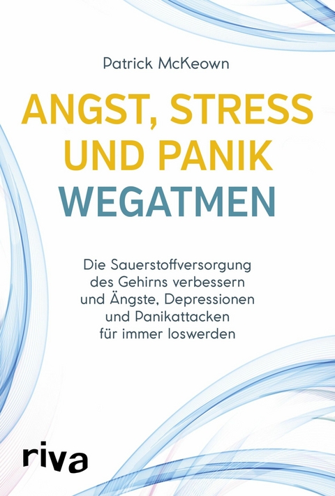 Angst, Stress und Panik wegatmen - Patrick McKeown