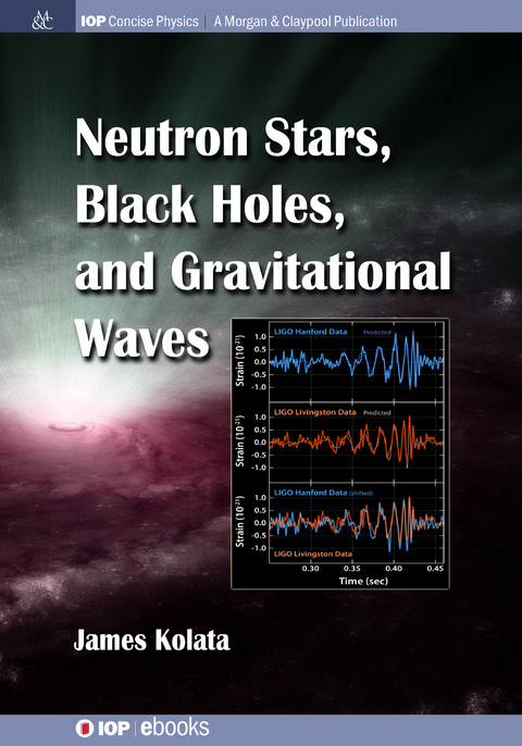 Neutron Stars, Black Holes and Gravitational Waves - James J Kolata