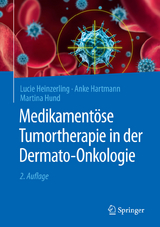 Medikamentöse Tumortherapie in der Dermato-Onkologie - Lucie Heinzerling, Anke Hartmann, Martina Hund