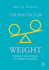 The Politics of Weight - Amelia Greta Morris