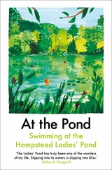 At the Pond -  Ava Wong Davies,  Deborah Moggach,  Nina Mingya Powles,  Leanne Shapton,  Sharlene Teo,  Margaret Drabble,  Esther Freud,  Nell Frizzell,  Eli Goldstone,  Amy Key,  Jessica J. Lee,  Sophie Mackintosh,  So Mayer