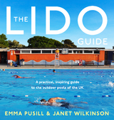 The Lido Guide - Janet Wilkinson, Emma Pusill