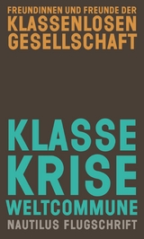 Klasse, Krise, Weltcommune -  Freundinnen u. Freunde der klassenlosen Gesellschaft