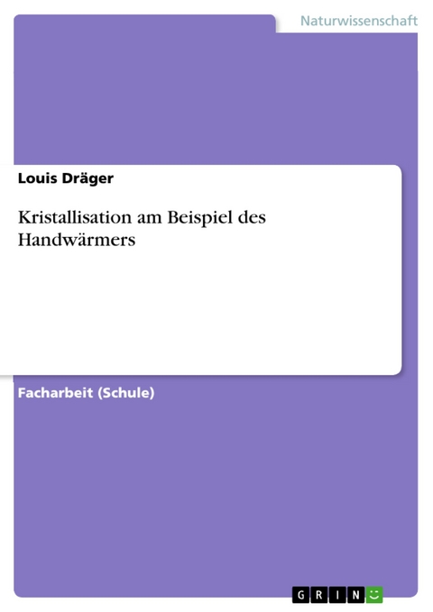 Kristallisation am Beispiel des Handwärmers - Louis Dräger