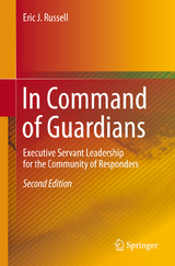 In Command of Guardians: Executive Servant Leadership for the Community of Responders - Eric J. Russell