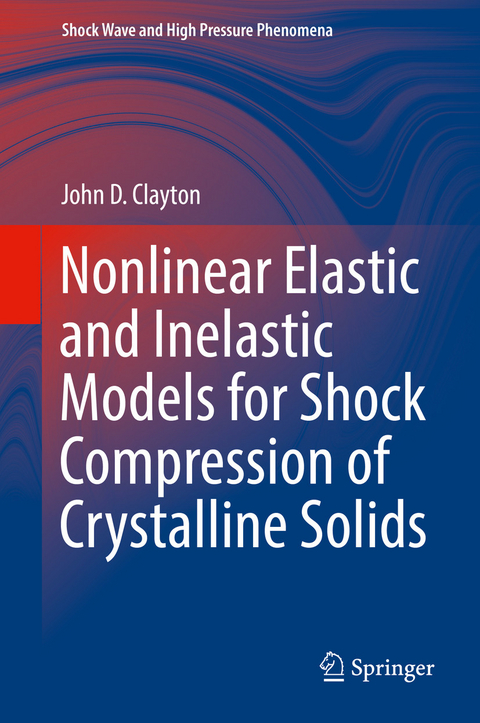 Nonlinear Elastic and Inelastic Models for Shock Compression of Crystalline Solids - John D. Clayton