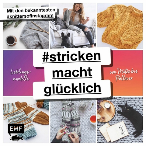 #strickenmachtglücklich – Lieblingsmodelle von Mütze bis Pullover - Dagmar Lingg, Heike Gittins, Liesbeth Van Den Plas, Julia Grau, Natascha Haller, Karen Mißfeldt, Kathrin Pohnke, Julia-Maria Hegenbart, Jennifer Schleich, Susi Strickliesel, Frauke Ludwig, Kerstin Balke