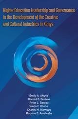 Higher Education Leadership and Governance in the Development of the Creative and Cultural Industries in Kenya -  Emily Akuno,  Otoyo Ondieki