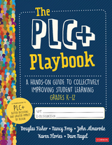 The PLC+ Playbook, Grades K-12 - Douglas Fisher, Nancy Frey, John T. Almarode, Karen T. Flories, Dave Nagel