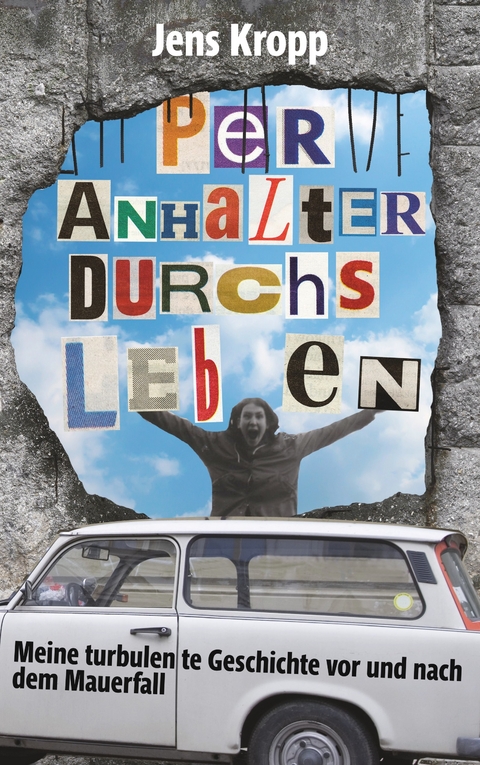 Per Anhalter durchs Leben - Jens Kropp