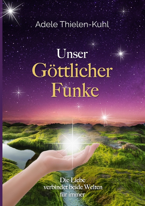 Unser Göttlicher Funke - Adele Thielen-Kuhl