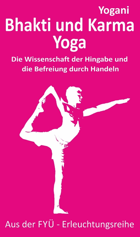 Bhakti und Karma Yoga -  Yogani, Bernd Prokop