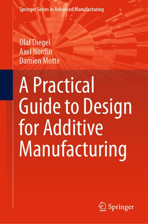 A Practical Guide to Design for Additive Manufacturing -  Olaf Diegel,  Axel Nordin,  Damien Motte