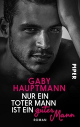 Nur ein toter Mann ist ein guter Mann -  Gaby Hauptmann