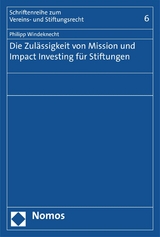 Die Zulässigkeit von Mission und Impact Investing für Stiftungen - Philipp Windeknecht