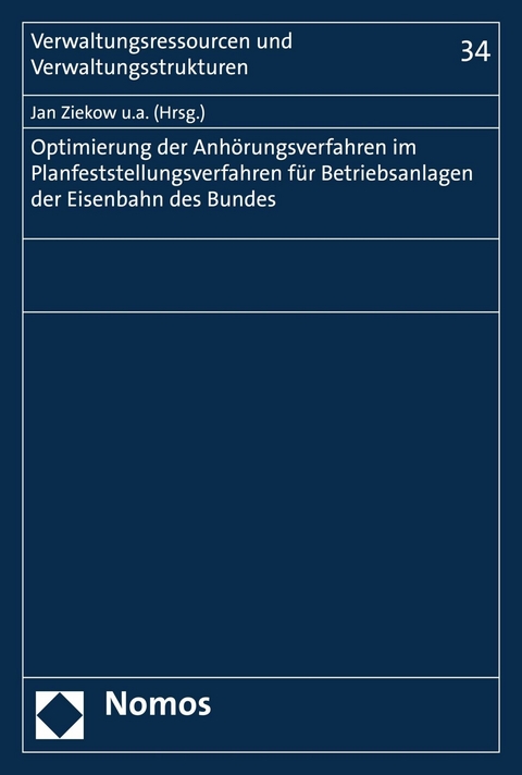 Optimierung der Anhörungsverfahren im Planfeststellungsverfahren für Betriebsanlagen der Eisenbahnen des Bundes - Jan Ziekow, Christian Bauer, Ingo Hamann, Jan Porth, Lucia Scharpf, Tim Vallée